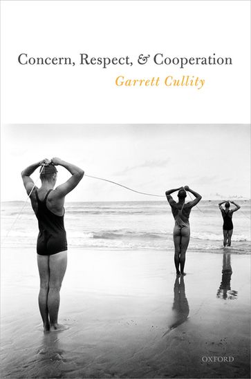 Concern, Respect, and Cooperation - Garrett Cullity