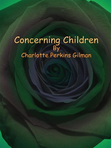 Concerning Children - Charlotte Perkins Gilman