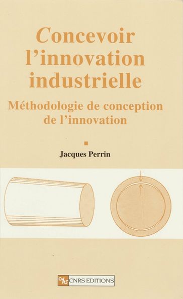 Concevoir l'innovation industrielle - Jacques Perrin