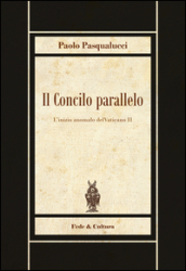 Il Concilio parallelo. L inizio anomalo del Vaticano II