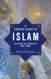 A Concise Guide to Islam ¿ Defining Key Concepts and Terms
