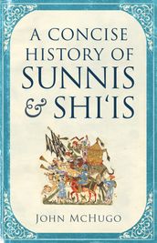 A Concise History of Sunnis and Shi is