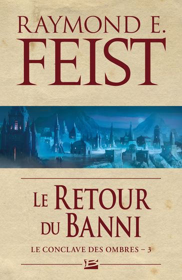 Le Conclave des Ombres, T3 : Le Retour du banni - Raymond E. Feist