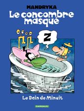 Le Concombre Masqué - Tome 1 - Le bain de Minuit