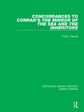 Concordances to Conrad s The Mirror of the Sea and, The Inheritors