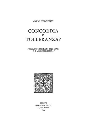 Concordia o tolleranza? François Bauduin (1520-1573) e i «Moyenneurs» - Mario Turchetti