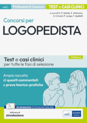 Concorsi per logopedista. Ampia raccolta di quesiti commentati per tutte le prove di selezione