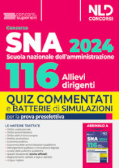 Concorso 116 allievi dirigenti SNA (Scuola Nazionale dell Amministrazione) 2024. Quiz commentati e batterie di simulazioni per la prova preselettiva. Nuova ediz.