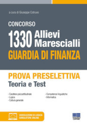 Concorso 1330 allievi marescialli Guardia di Finanza. Prova preselettiva. Teoria e Test. Con Contenuto digitale per accesso on line