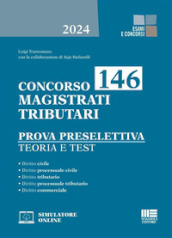 Concorso 146 Magistrati Tributari. Prova preselettiva. Teoria e test. Con software di simulazione