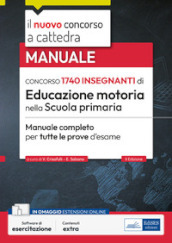 Concorso 1740 insegnanti di Educazione motoria nella Scuola primaria. Manuale completo per tutte le prove d esame. Con software di simulazione