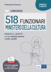 Concorso 518 Funzionari Ministero della Cultura (MIC). Manuale e quesiti con le materie comuni a tutti i profili. Con software di simulazione