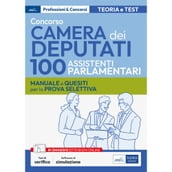 Concorso Camera dei Deputati - 100 Assistenti parlamentari - Manuale e quesiti per la prova selettiva