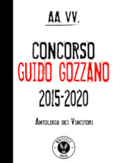 Concorso Guido Gozzano 2015-2020. Antologia dei vincitori