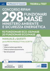 Concorso RIPAM 298 funzionari MASE. 92 funzionari settore scienze economiche e 20 funzionari settore economia e contabilità pubblica. Manuale e quesiti per la prova preselettiva e per la prova scritta. Teoria e test. Con software di simulazione