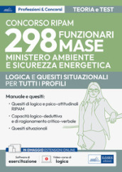 Concorso RIPAM 298 funzionari Ministero Ambiente e Sicurezza Energetica - MASE. Logica e quesiti situazionali per la prova preselettiva e per la prova scritta. Teoria e test. Con software di simulazione