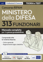 Concorso RIPAM 313 funzionari Ministero della difesa. Manuale completo per la prova preselettiva. Con aggiornamento online. Con software di simulazione