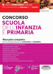 Concorso Scuola dell infanzia e primaria. Manuale completo per la preparazione al concorso. Con espansioni online