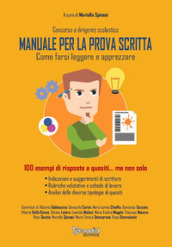 Concorso a dirigente scolastico. Manuale per la prova scritta. Come farsi leggere e apprezzare100 esempi di risposte a quesiti... ma non solo