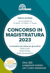 Concorso in magistratura 2023. Le tematiche più attese per gli scritti di Diritto civile, Diritto penale, Diritto amministrativo. 300 svolgimenti sintetici con i criteri redazionali