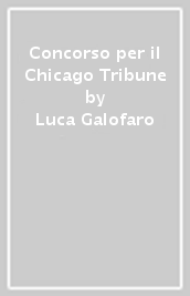 Concorso per il Chicago Tribune