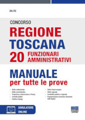 Concorso regione Toscana 20 funzionari amministrativi. Manuale per tutte le prove. Con simulatore online
