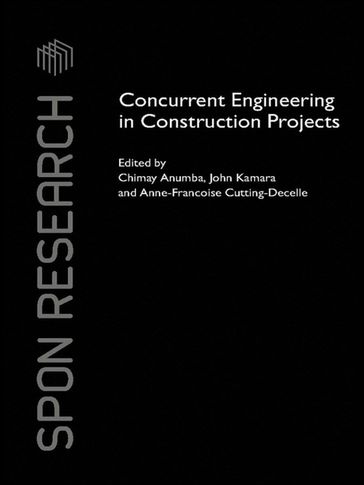 Concurrent Engineering in Construction Projects - Chimay Anumba - John M. Kamara - Anne-Francoise Cutting-Decelle