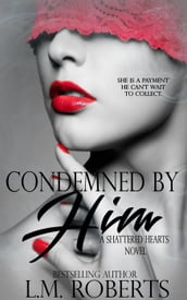 Condemned By Him: A Dark Erotic Romance