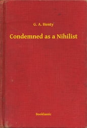 Condemned as a Nihilist