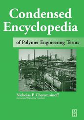 Condensed Encyclopedia of Polymer Engineering Terms