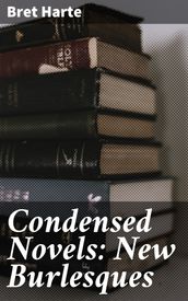 Condensed Novels: New Burlesques