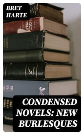 Condensed Novels: New Burlesques