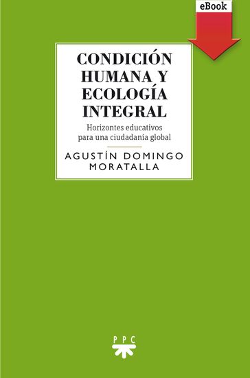 Condición humana y ecología integral - Agustín Domingo Moratalla