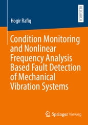 Condition Monitoring and Nonlinear Frequency Analysis Based Fault Detection of Mechanical Vibration Systems