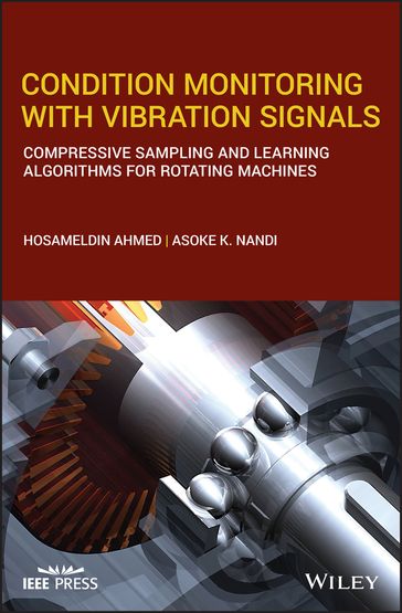 Condition Monitoring with Vibration Signals - Asoke K. Nandi - Hosameldin Ahmed