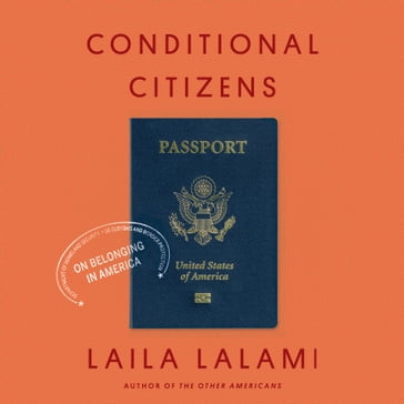 Conditional Citizens - Laila Lalami