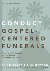 Conduct Gospel-Centered Funerals