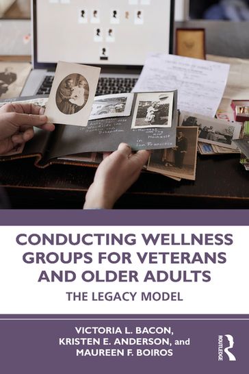 Conducting Wellness Groups for Veterans and Older Adults - Victoria L. Bacon - Kristen E. Anderson - Maureen F. Boiros