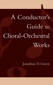 A Conductor s Guide to Choral-Orchestral Works