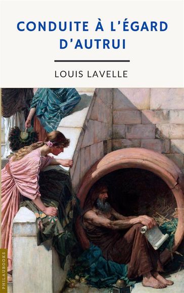 Conduite à l'égard d'autrui (annoté) - Louis Lavelle