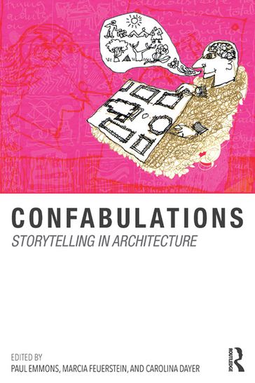 Confabulations : Storytelling in Architecture - Paul Emmons - Marcia F. Feuerstein - Carolina Dayer