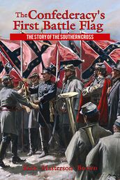 Confederacy s First Battle Flag, The