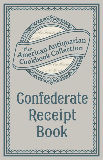 Confederate Receipt Book - Antiquarian Collection Cookbook