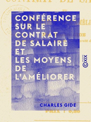 Conférence sur le contrat de salaire et les moyens de l'améliorer - Charles Gide