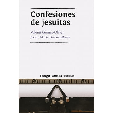 Confesiones de jesuitas - Josep M. Benitez-Riera - Valentí Gómez-Oliver
