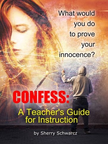 Confess: A Teacher's Guide for Instruction - Sherry Schwarcz