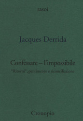 Confessare l impossibile. «Ritorni», pentimento e riconciliazione