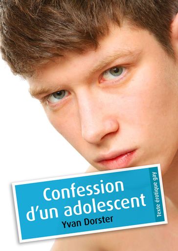 Confession d'un adolescent (érotique gay) - Yvan Dorster