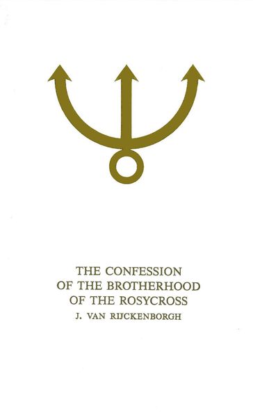 Confession of the brotherhood of the rosycross - J. van Rijckenborgh