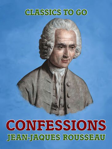 Confessions - Jean-Jaques Rousseau